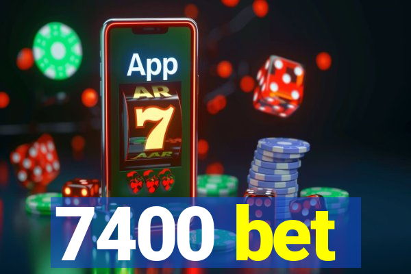 7400 bet